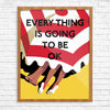 Every Thing is Going to be OK 11 x 14 Print