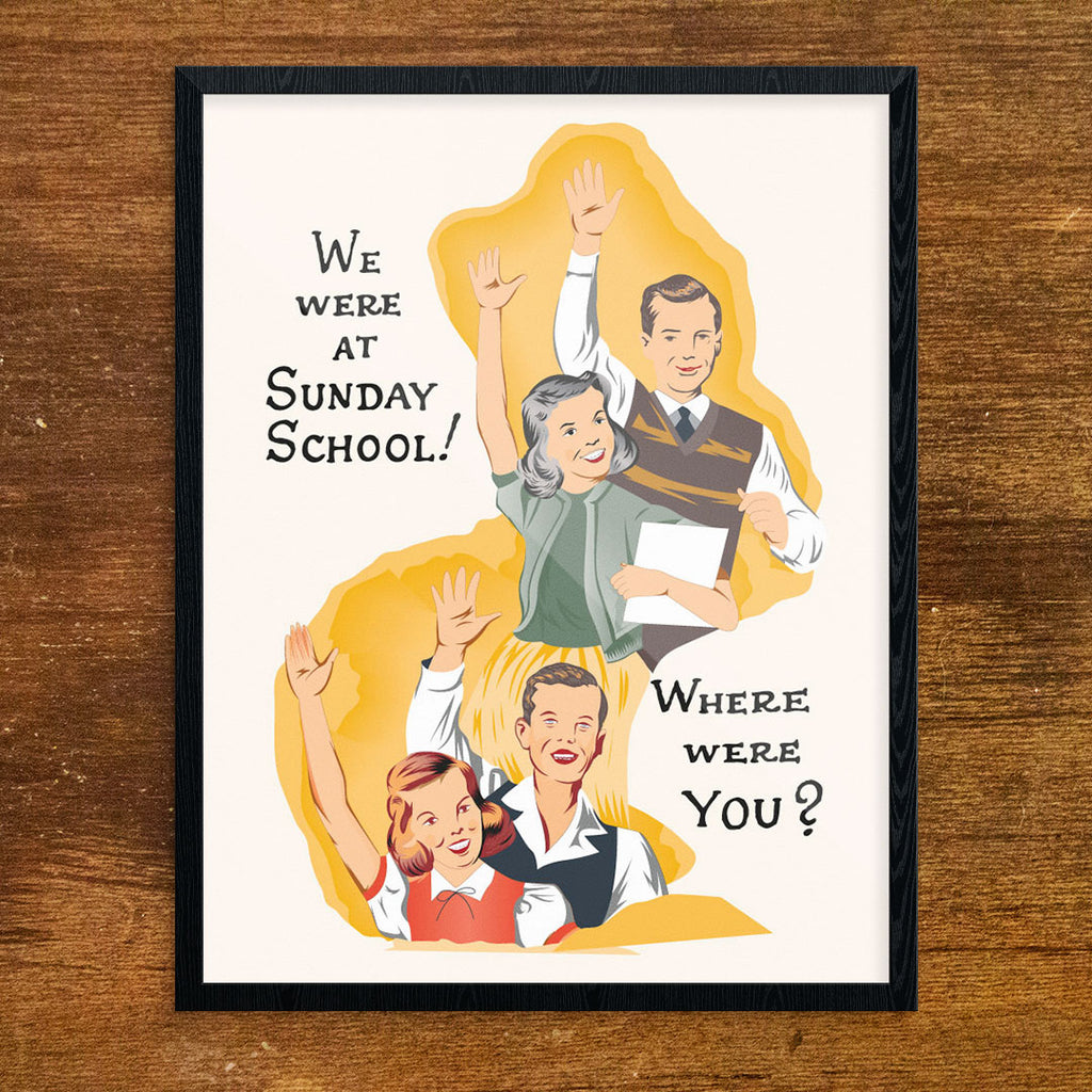 We Were at Sunday School Where Were You? 11 x 14 Print