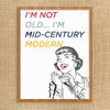I'M Not Old I'M Mid-Century Modern 11 x 14 Print