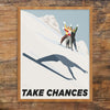 Take Chances Ski Jumper 11 x 14 Print