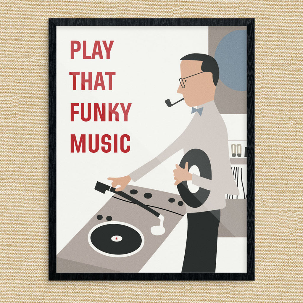 Play That Funky Music Print