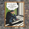 Oh, My Head! I Guess I Need Another Drink! 11 x 14 Print