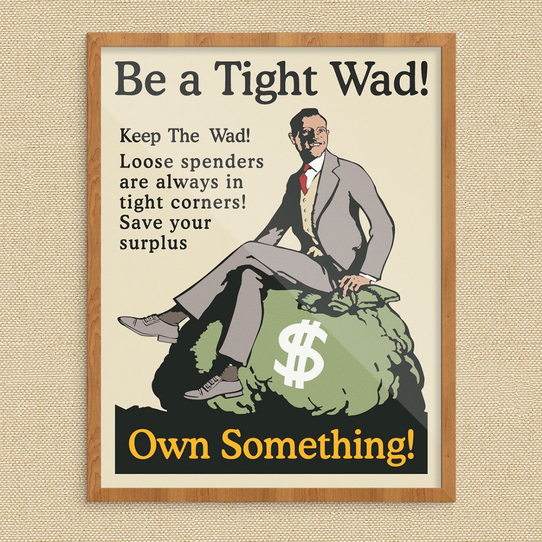 Mather & Co Be A Tight Wad Own Something Workplace Motivational Poster ...