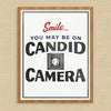 Smile You may Be On Candid Camera Print