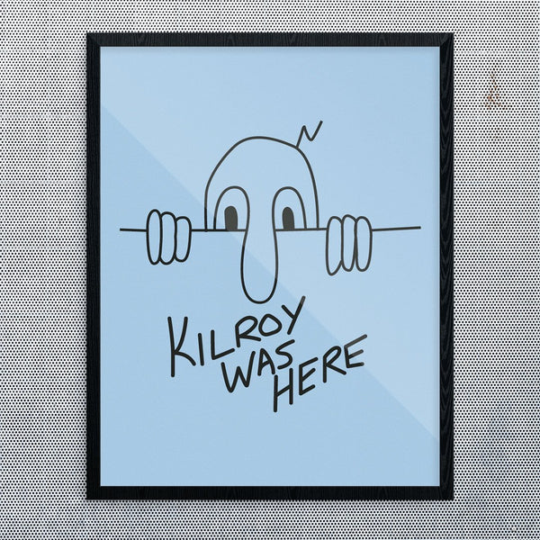 Kilroy Was Here Print